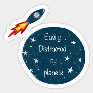 Easily distracted by planets Sticker